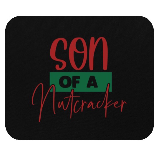 Son Of A Nutcracker Mouse Pads