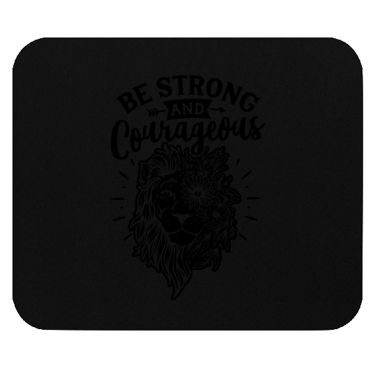 Be Strong And Courageous Lion Mouse Pads