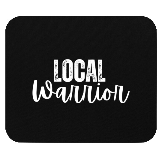 Local Warrior - Inspiration, Motivation, Love Mouse Pads