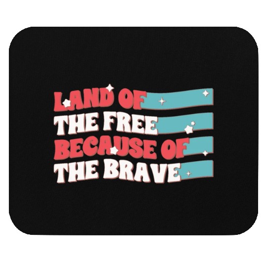 Land Of The Free Because Of The Brave Mouse Pads