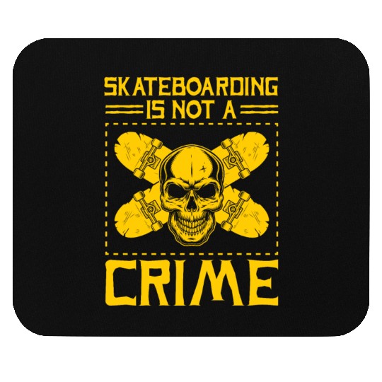 Skateboarding Is Not A Crime Skater Skateboard Mouse Pads