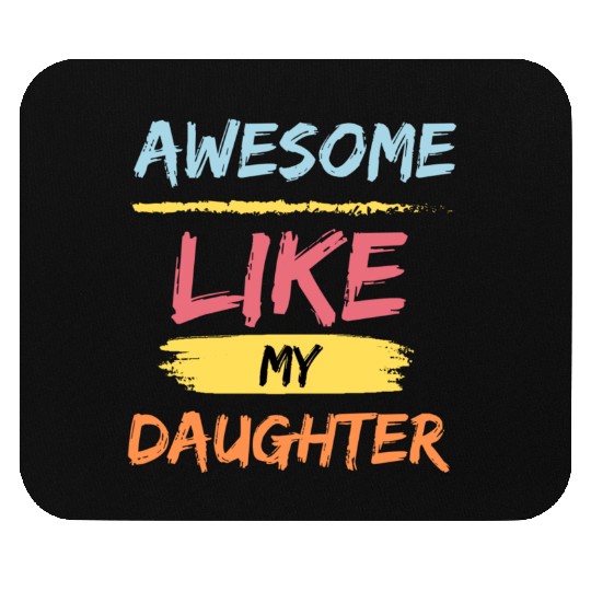Awesome like my daughter - fathers day Gift idea Mouse Pads