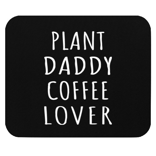 Plant Daddy Coffee Lover I Mouse Pads