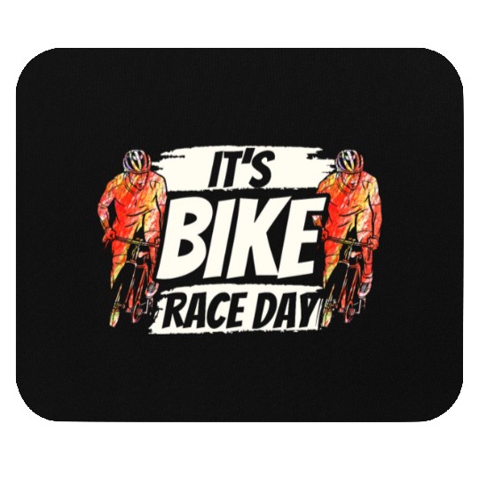 It's Bike Race Day Racer Racing Bicycle Cycling Mouse Pads