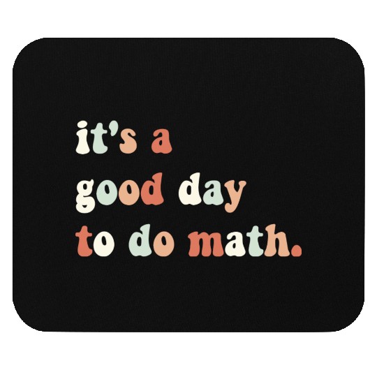 It s A Good Day To Do Math Math Teacher Math Mouse Pads
