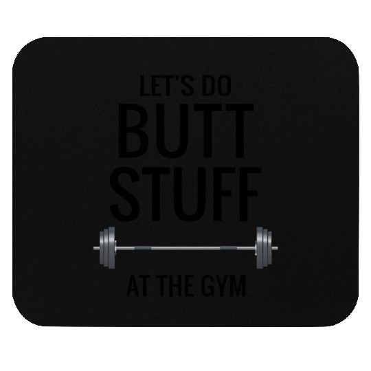 Let'S Do Butt Stuff At The Gym Ladies Weightliftin Mouse Pads