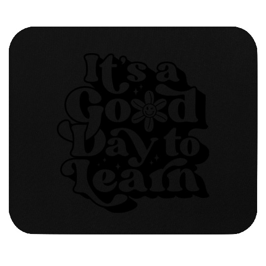 It's A Good Day To Learn Mouse Pads
