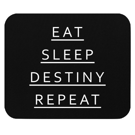 Eat Sleep Destiny Repeat Mouse Pads