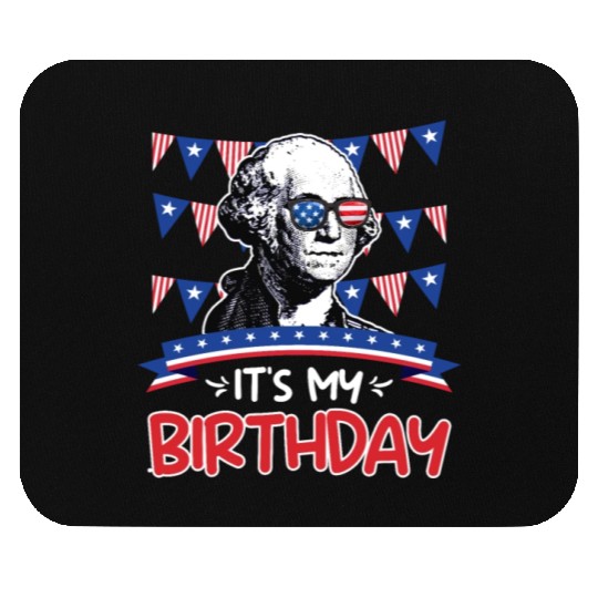 Its my Birthday Independence Day George Washington Mouse Pads