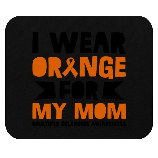 I Wear Orange For My Mom Multiples Sclerosis Mouse Pads