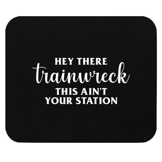 Hey There Trainwreck trending Mouse Pads