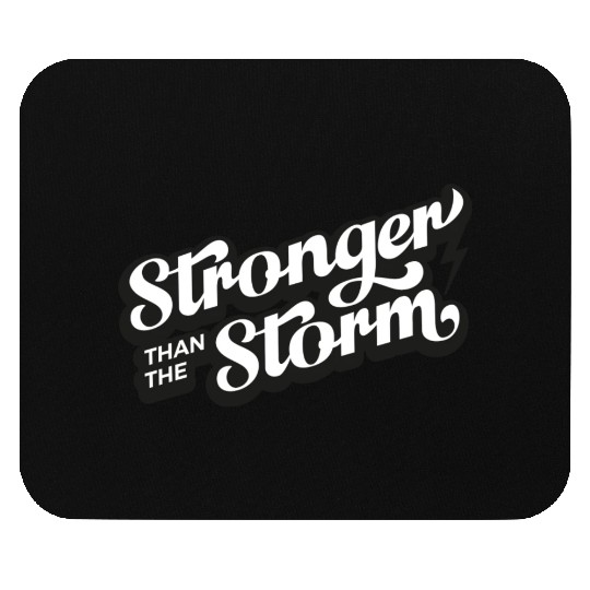 Strong people gifts Stronger than the Storm Mouse Pads