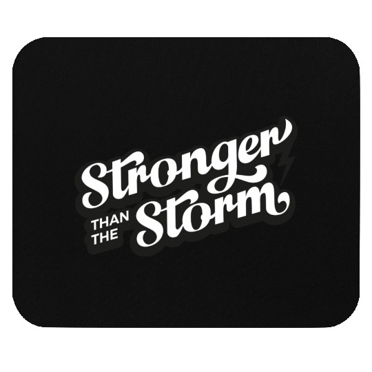 Strong people gifts Stronger than the Storm Mouse Pads