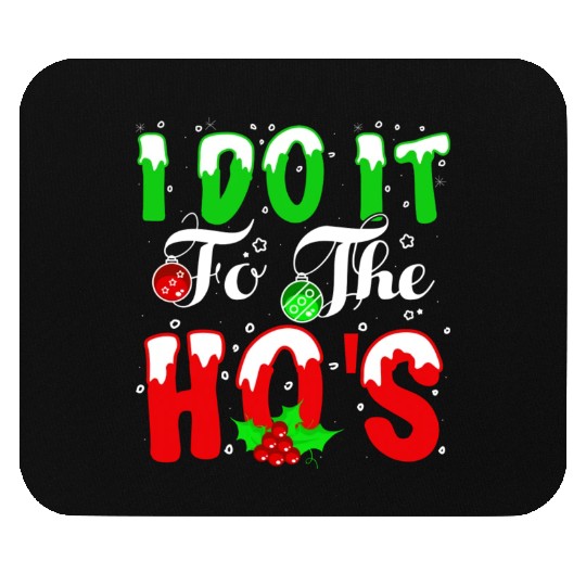 I Do It For The Hos nature Mouse Pads