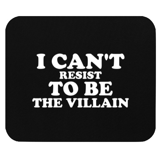 I Cant Resist To Be The Villain Supervillain Lover Mouse Pads