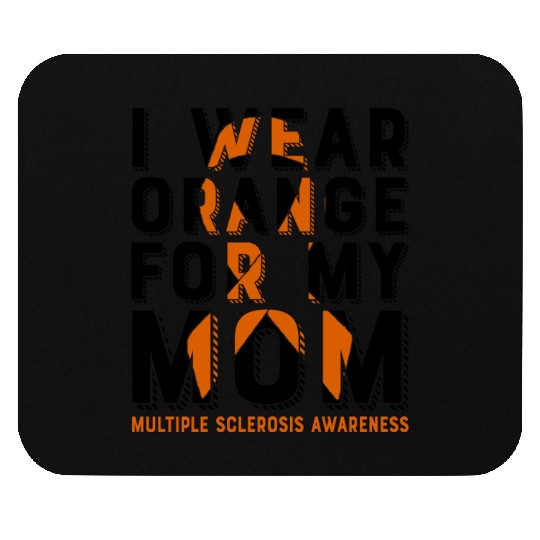 I Wear Orange For My Mom Multiples Sclerosis Mouse Pads