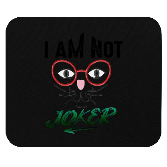 I AM NOT JOKER PRINTED Mouse Pads