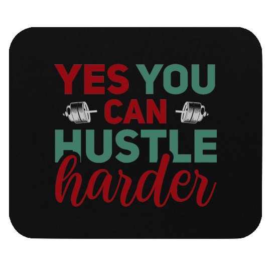 Yes You Can Hustle Harder Mouse Pads
