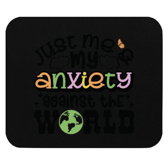 Just Me and Anxiety Against The World Mouse Pads
