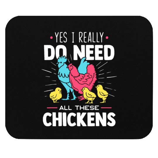 Yes I Really Do Need All These Chickens - Funny Fa Mouse Pads