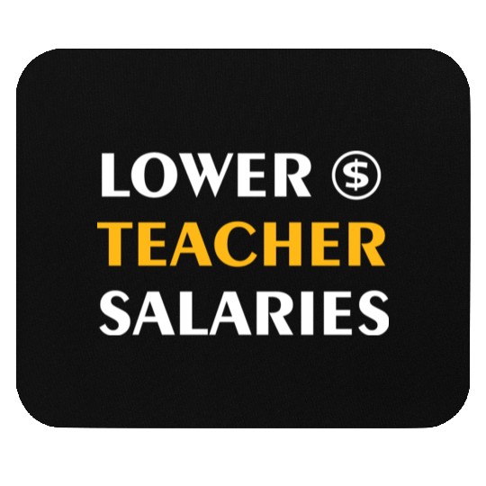Teacher Lower Teacher Salaries Cool nostalgia Mouse Pads