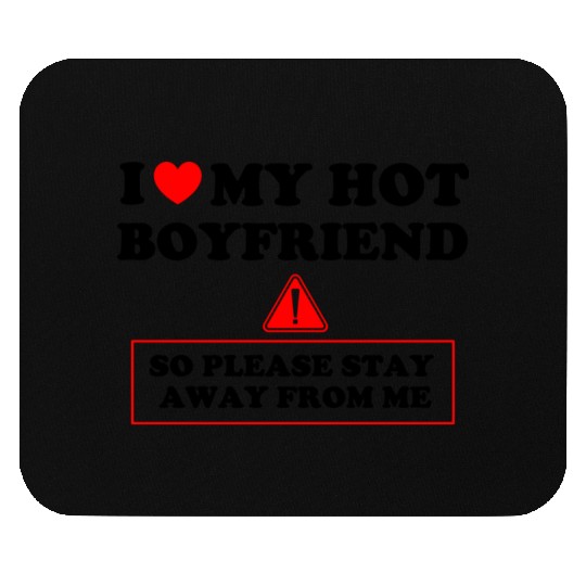 I Love My Hot Boyfriend humor red cool Mouse Pads
