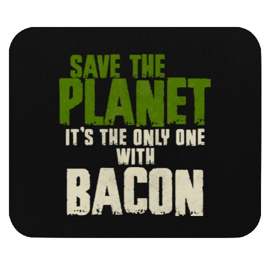 Save The Planet Bacon Lover Mouse Pads