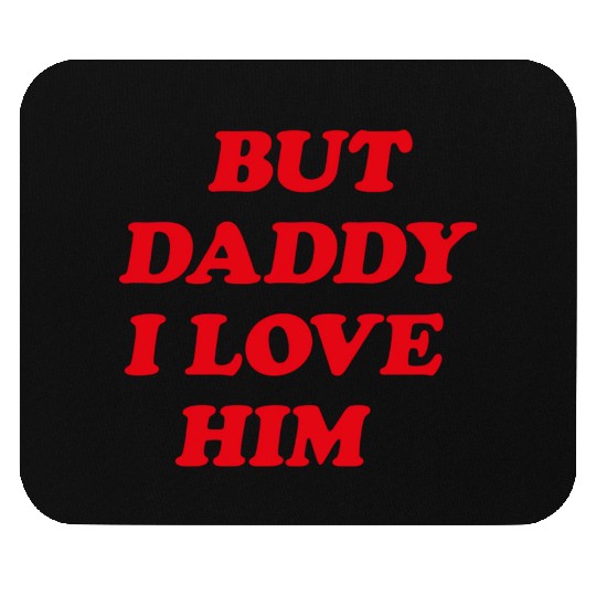 But Daddy I Love Him aesthetic Mouse Pads
