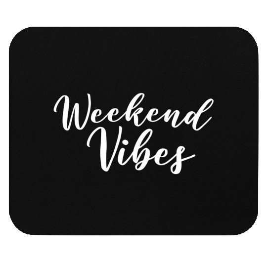Weekend Vibes Mouse Pads