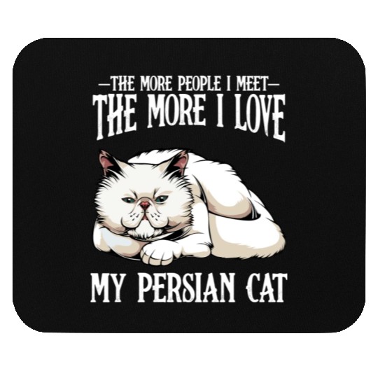 Persian Cat The More People I Meet Cat Lover Mouse Pads