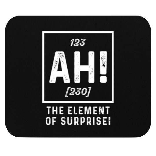 The Element Of Surprise Funny Sarcasm Sayings For Mouse Pads