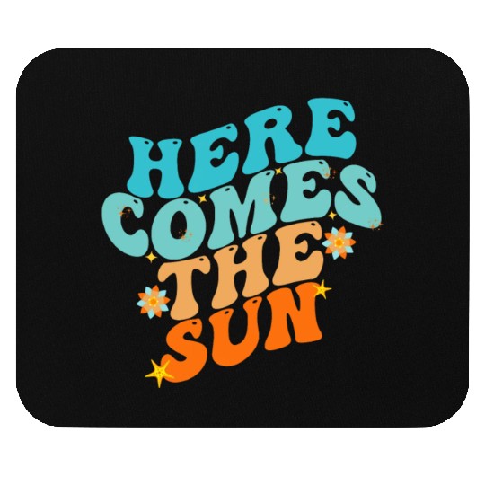 Here Comes The Sun Funny Mouse Pads