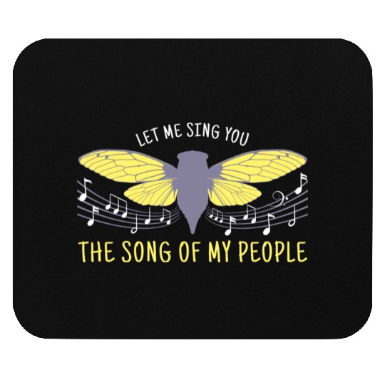 Let Me Sing You The Song Of My People Cicada Artsy Mouse Pads