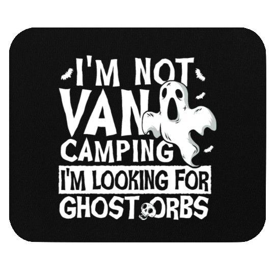 I'm Not Van Camping Ghost Orbs Ghost Hunting Mouse Pads