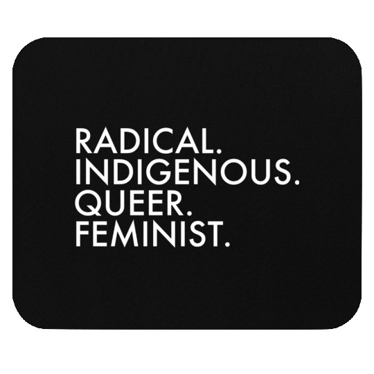 Radical Indigenous Queer Feminist Mouse Pads