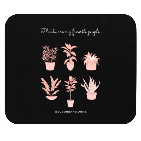 Plants Are My Favorite People Mouse Pads