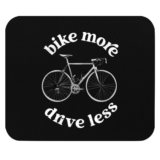 Bike More, Drive Less Bicycle, Bike, Cycling Mouse Pads