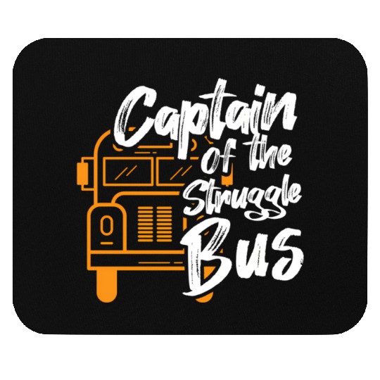 Captain Of The Struggle Bus School Bus Driver Mouse Pads