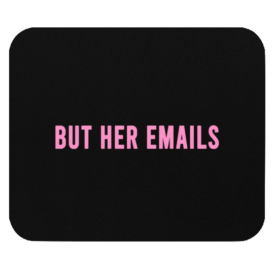 But Her Emails Mouse Pads
