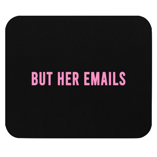But Her Emails Mouse Pads