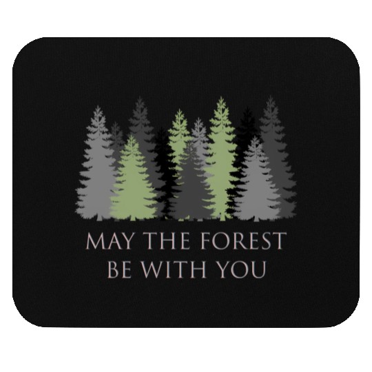 May The Forest Be With You Mouse Pads