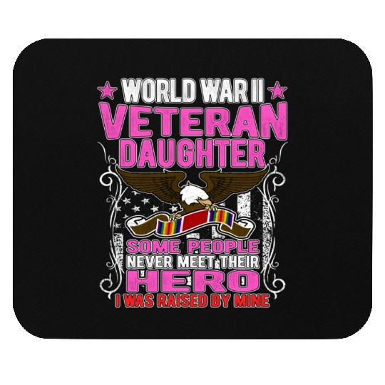 Proud World War 2 Veteran Daughter I Was Raised By Mouse Pads