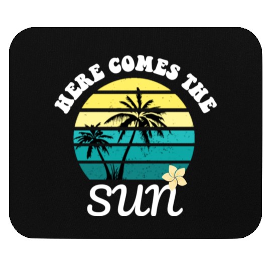 Here comes the sun Summer vacation Mouse Pads