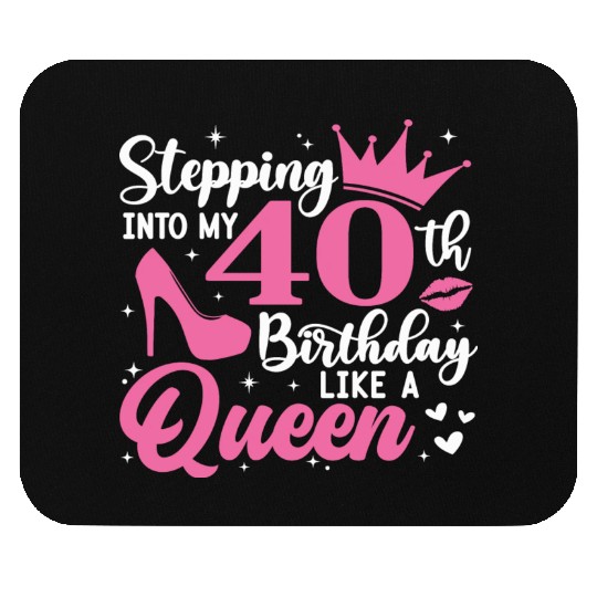 Stepping Into My 40th Birthday Like A Queen Mouse Pads