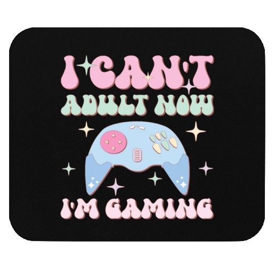 I Can't Adult Now I'm Gaming, Happy Game Day Mouse Pads