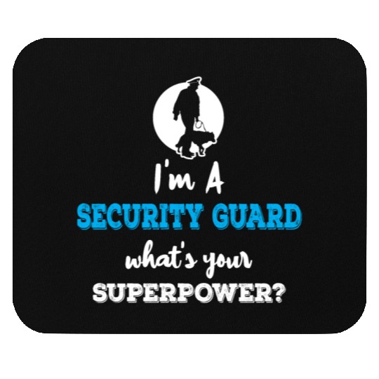 Im A Security Guard Whats your Superpower Mouse Pads