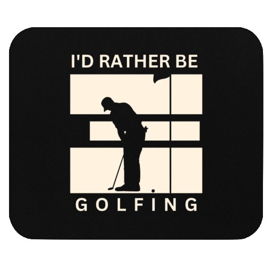 I'd rather be golfing Mouse Pads