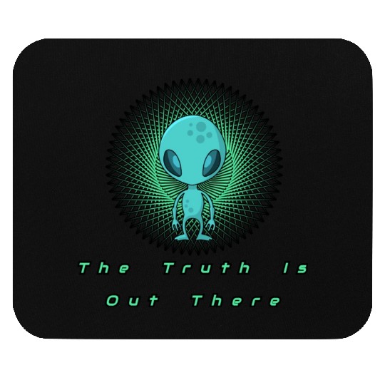 The Truth is out there Alien T- Mouse Pads