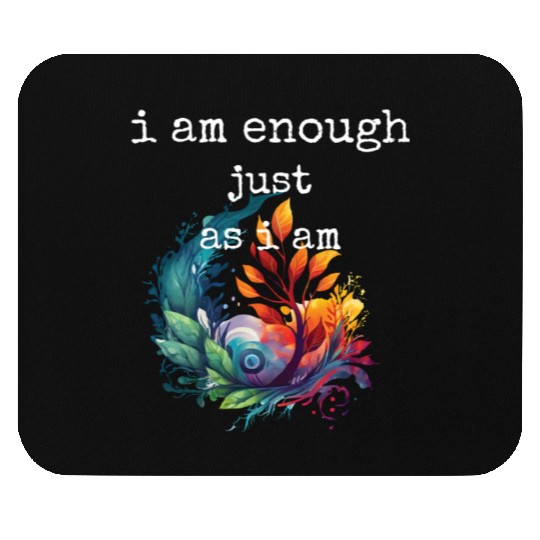 I am Enough just as I am Mouse Pads