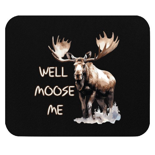 Well Moose Me | Moose Lovers Mouse Pads